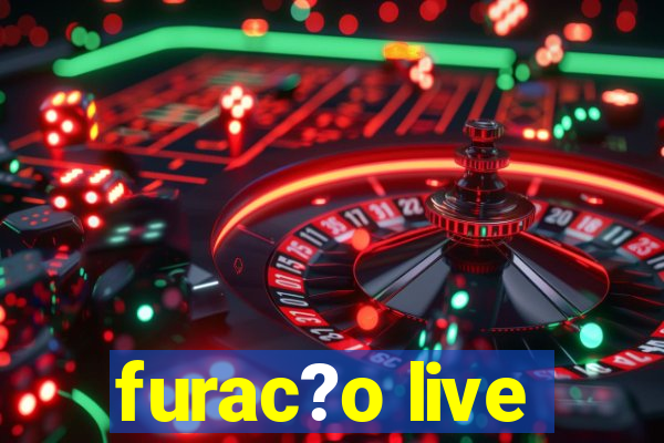 furac?o live