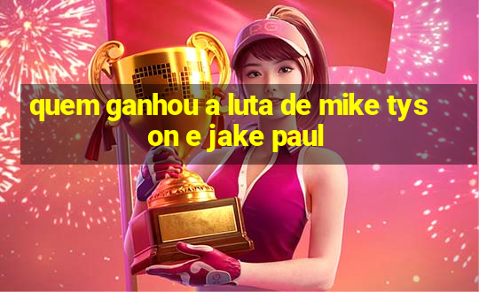 quem ganhou a luta de mike tyson e jake paul