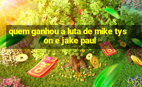 quem ganhou a luta de mike tyson e jake paul