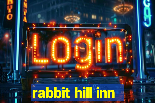 rabbit hill inn