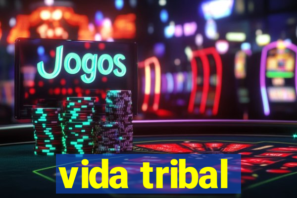 vida tribal