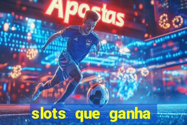 slots que ganha dinheiro de verdade