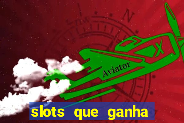 slots que ganha dinheiro de verdade