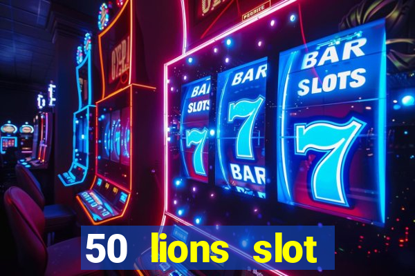 50 lions slot machine free download