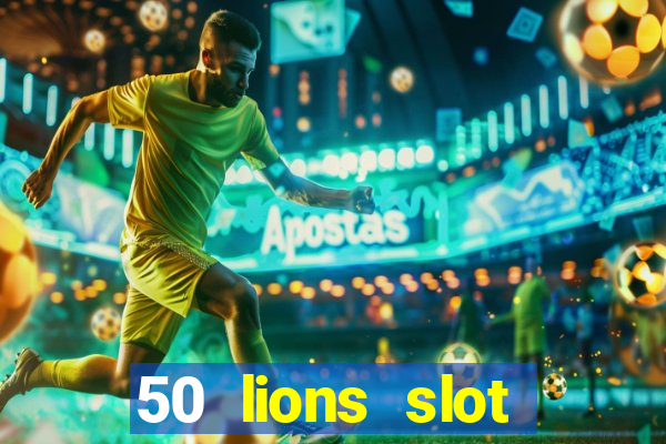 50 lions slot machine free download