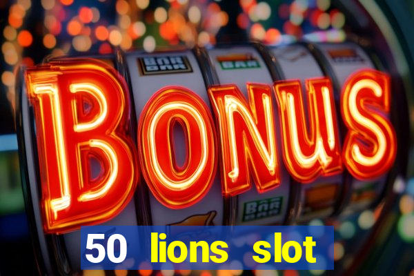 50 lions slot machine free download