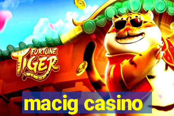 macig casino