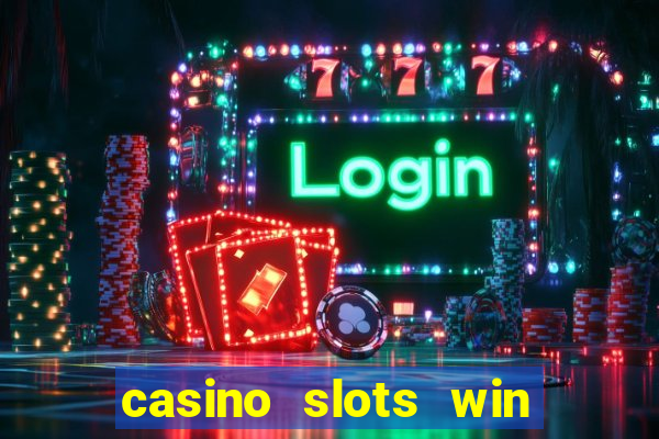 casino slots win real money