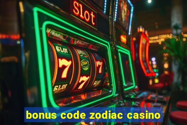 bonus code zodiac casino