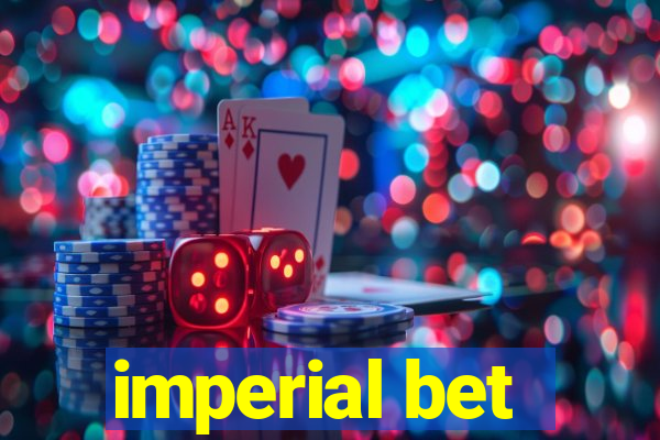 imperial bet