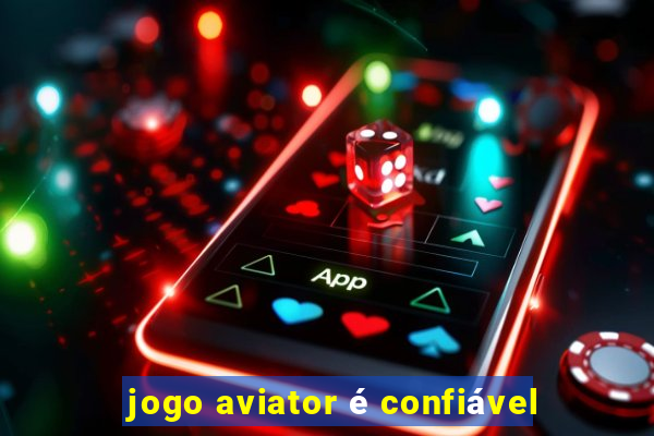 jogo aviator é confiável