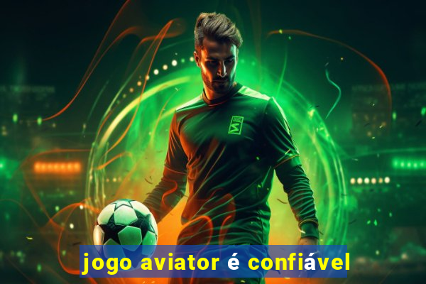 jogo aviator é confiável