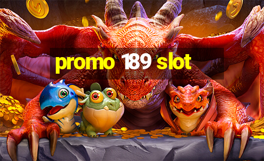 promo 189 slot