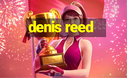 denis reed