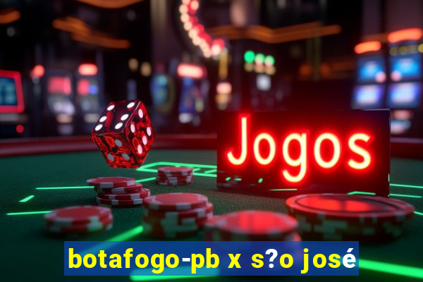 botafogo-pb x s?o josé