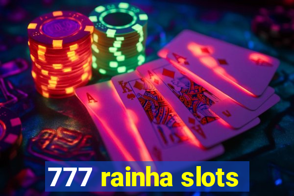 777 rainha slots