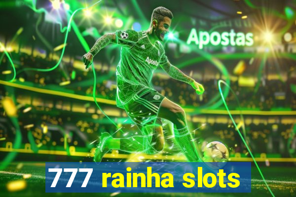 777 rainha slots