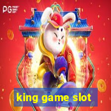 king game slot