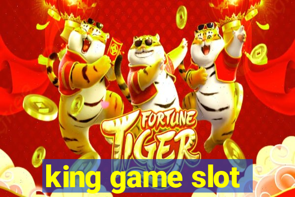 king game slot