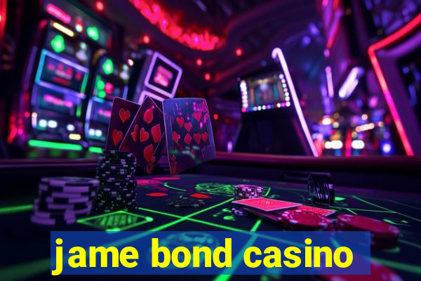 jame bond casino