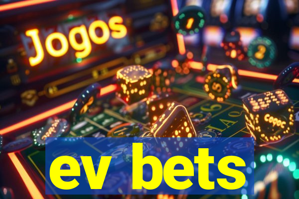 ev bets