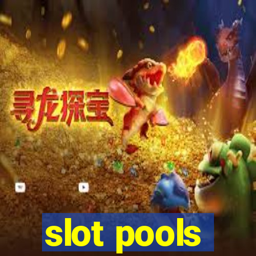 slot pools