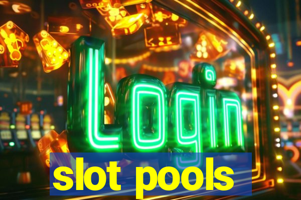 slot pools