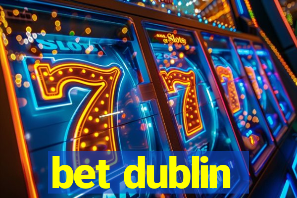 bet dublin