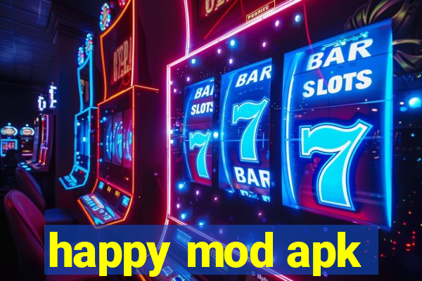 happy mod apk