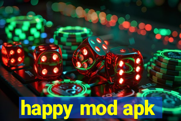 happy mod apk