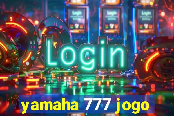 yamaha 777 jogo