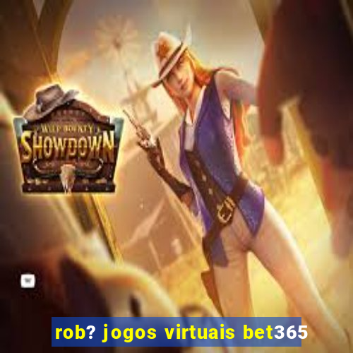 rob? jogos virtuais bet365