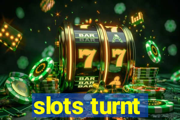 slots turnt