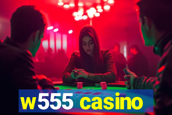 w555 casino