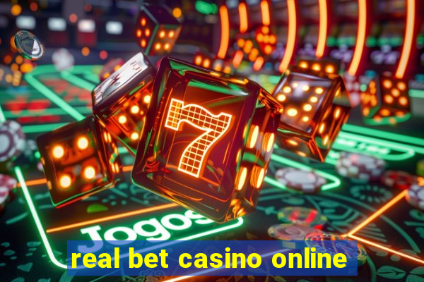 real bet casino online