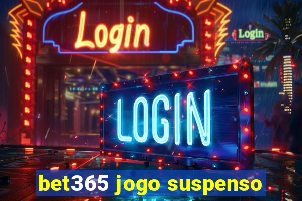 bet365 jogo suspenso