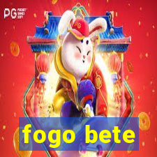 fogo bete