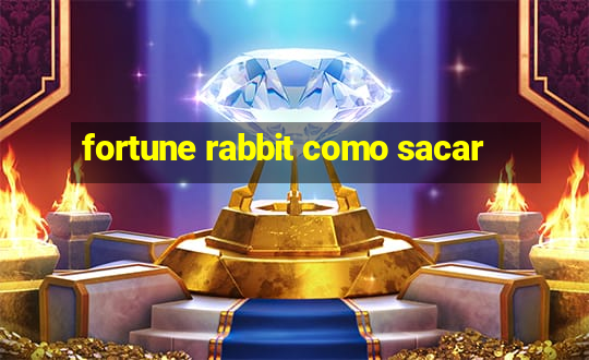 fortune rabbit como sacar