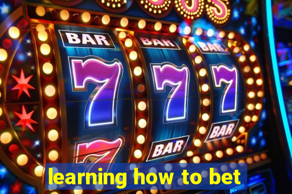 learning how to bet