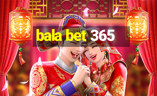 bala bet 365