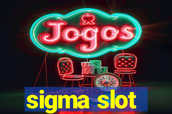 sigma slot