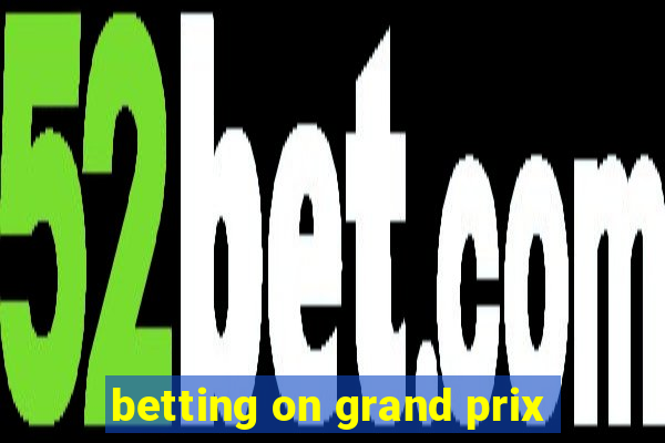 betting on grand prix