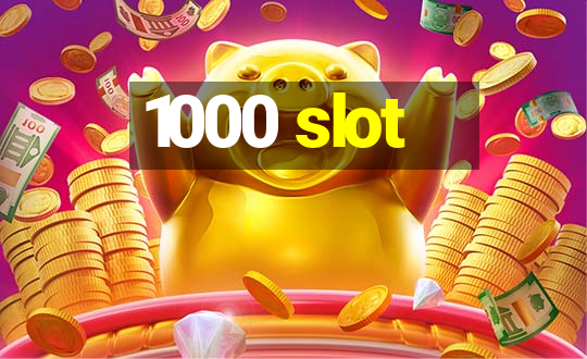 1000 slot