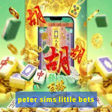 peter sims little bets