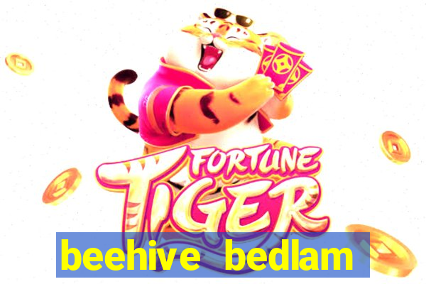 beehive bedlam reactors slot