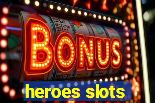 heroes slots