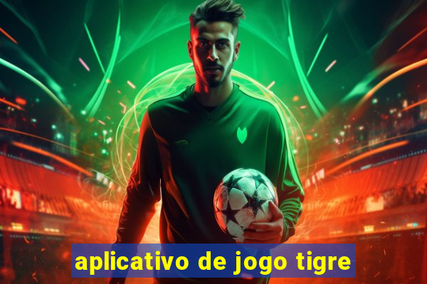 aplicativo de jogo tigre