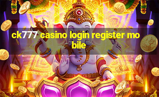 ck777 casino login register mobile