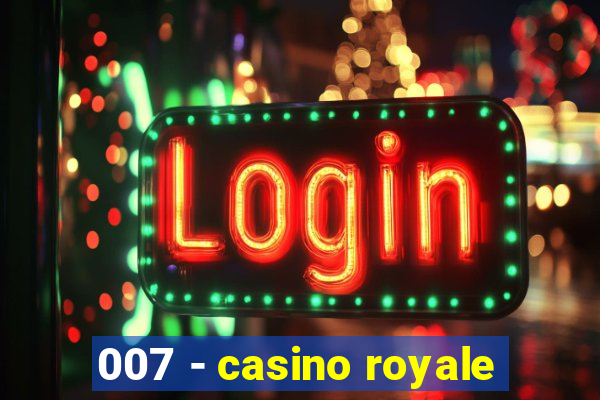 007 - casino royale