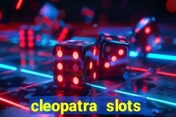 cleopatra slots free game